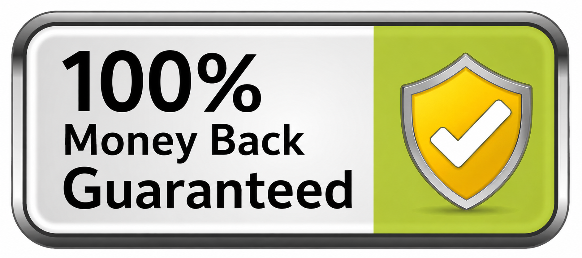100% MONEY BACK GUARANTEED